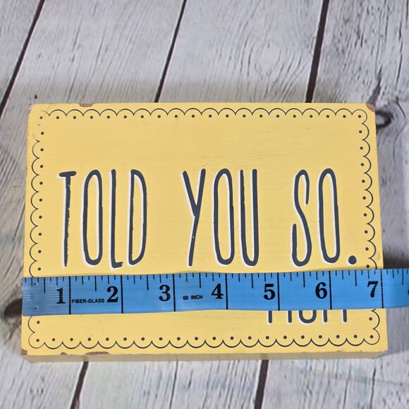 Clever Captions Wood Sign Told You So Mom Yellow Home Decor Wall Art - Picture 8 of 10